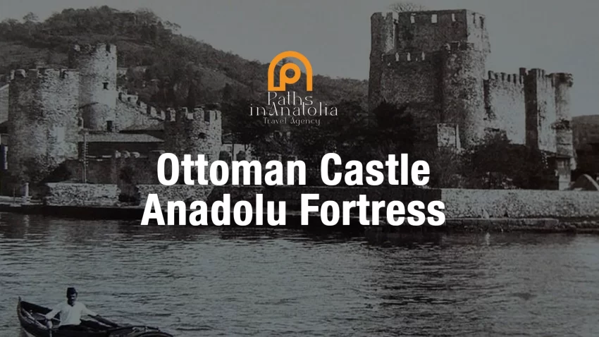 Ottoman Castle Anadolu Fortress